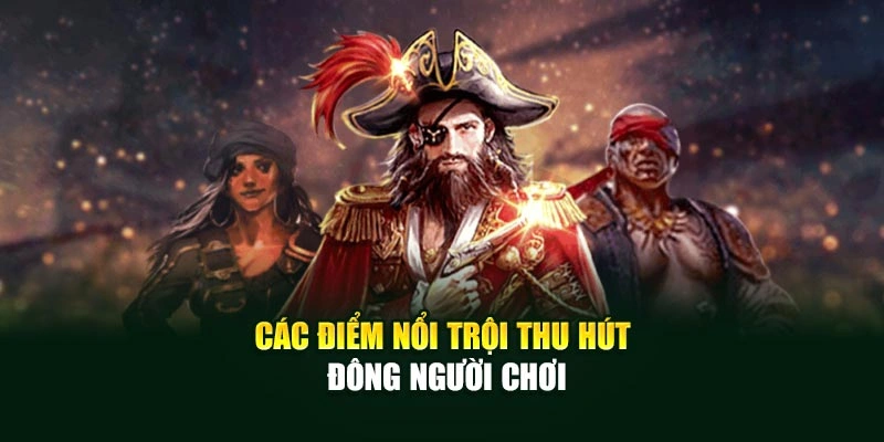 Các điểm nổi trội thu hút đông người chơi