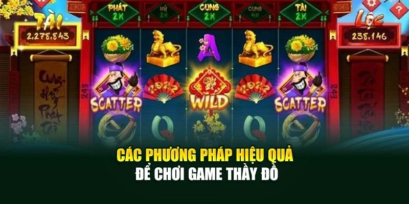 Các phương pháp hiệu quả để chơi game Thầy Đồ