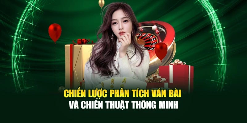 Chiến lược phân tích ván bài và chiến thuật thông minh