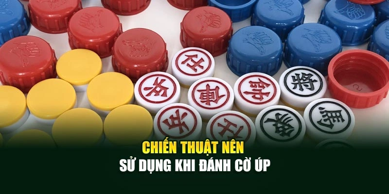 Chiến thuật nên sử dụng khi đánh Cờ úp