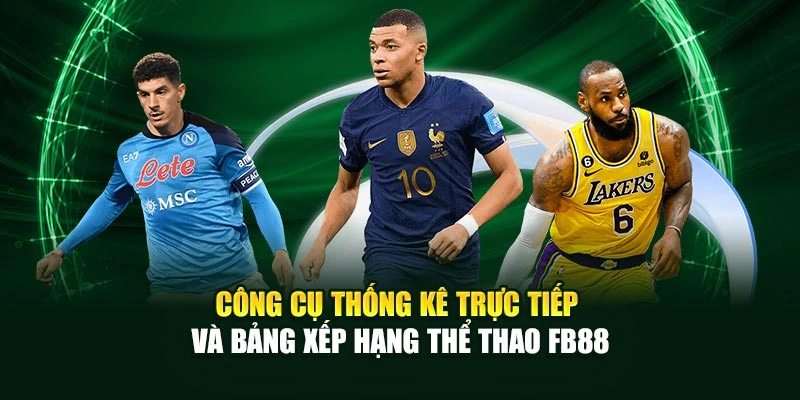 Công cụ thống kê trực tiếp và bảng xếp hạng Thể thao Fb88