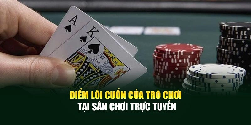 Điểm lôi cuốn của trò chơi tại sân chơi trực tuyến