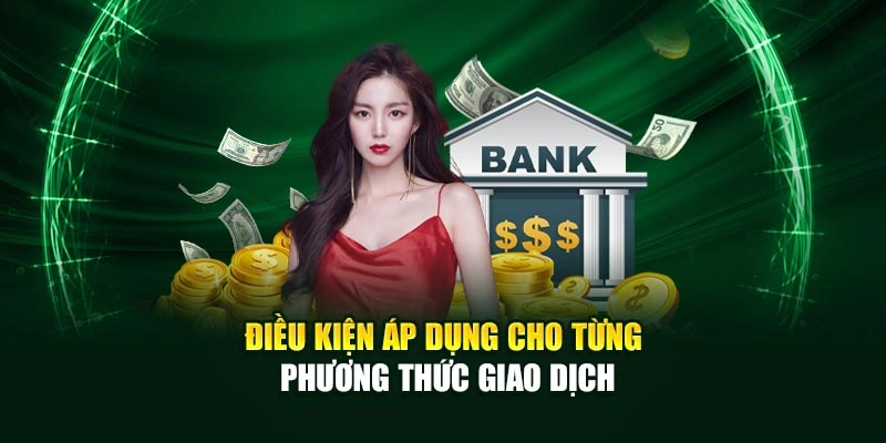 Điều kiện áp dụng cho từng phương thức giao dịch