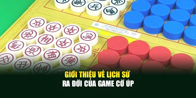 Giới thiệu về lịch sử ra đời của game Cờ úp