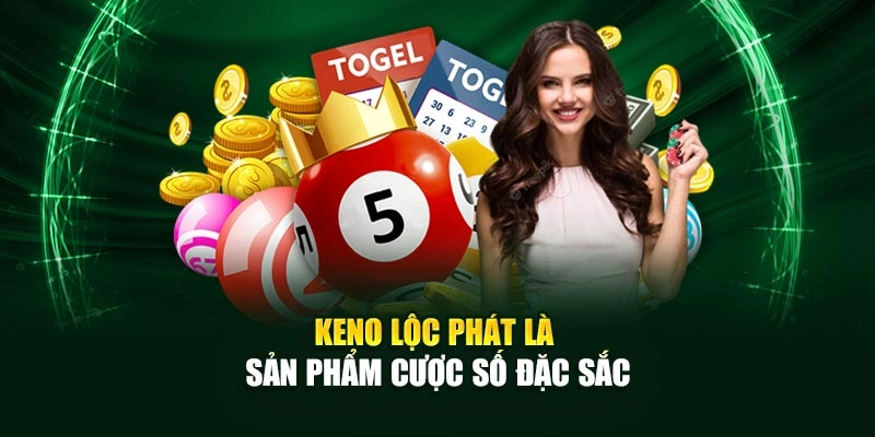Keno lộc phát là sản phẩm cược số đặc sắc