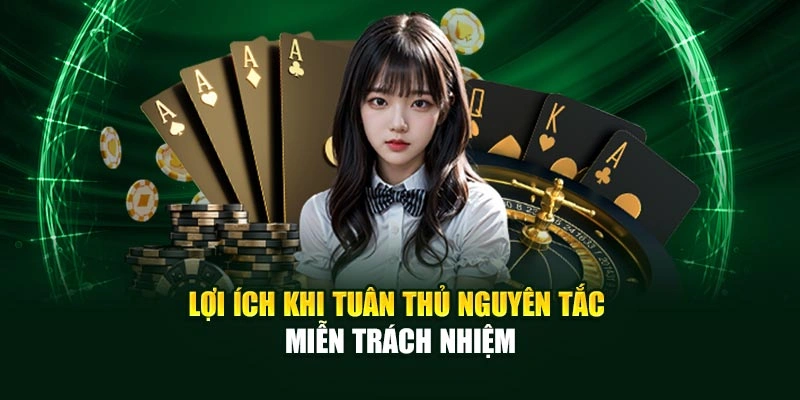 Lợi ích khi tuân thủ nguyên tắc miễn trách nhiệm