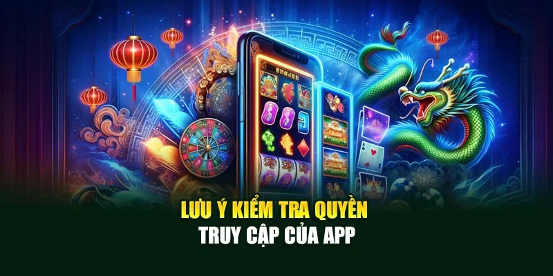 Lưu ý kiểm tra quyền truy cập của app