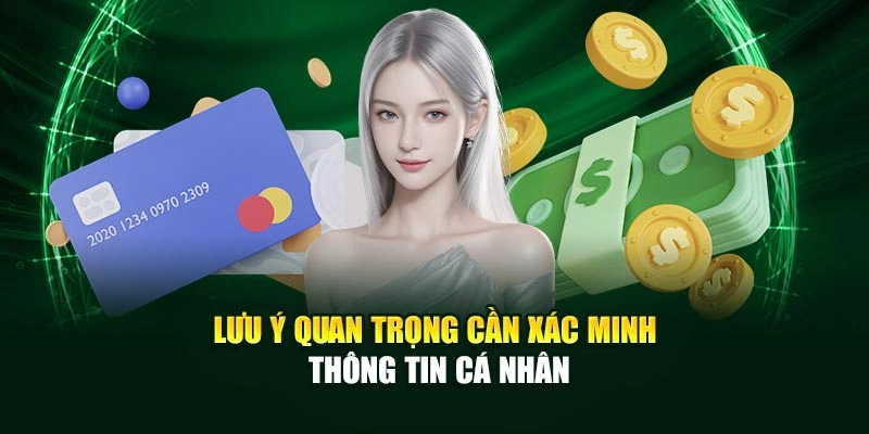 Lưu ý quan trọng cần xác minh thông tin cá nhân