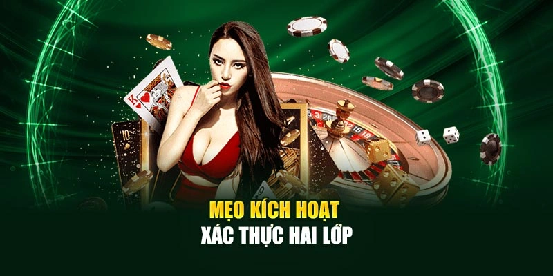 Mẹo kích hoạt xác thực hai lớp