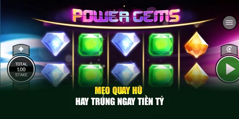 Mẹo quay hũ hay trúng ngay tiền tỷ