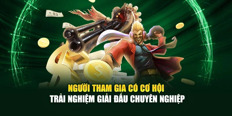 Người tham gia có cơ hội trải nghiệm giải đấu chuyên nghiệp