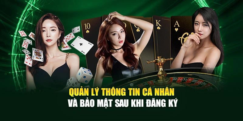 Quản lý thông tin cá nhân và bảo mật sau khi đăng ký
