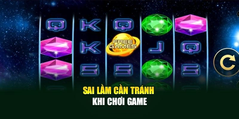 Sai lầm nên tránh khi chơi game